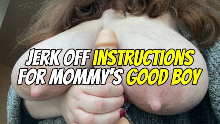 Jerk Off Instructions for Mommy's Good Boy