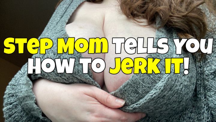 Step mom tells you how to jerk it JOI