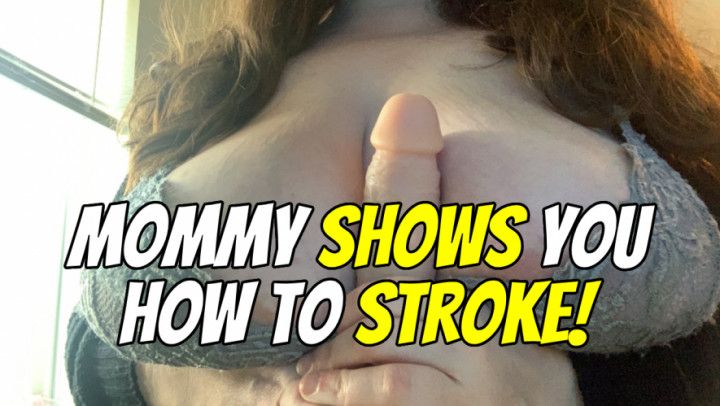 Mommy SHOWS you how to STROKE your cock JOI