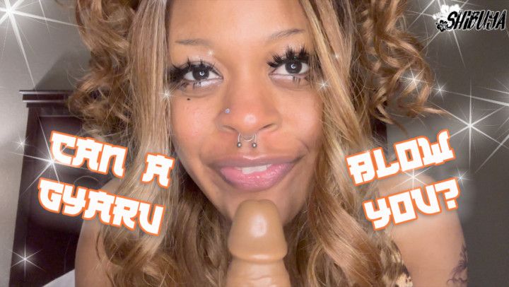 Can A Gyaru Blow You