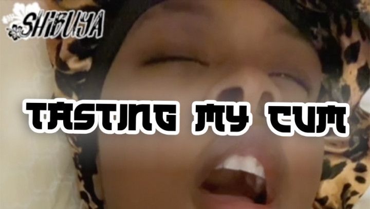 Tasting my Cum after I Cum