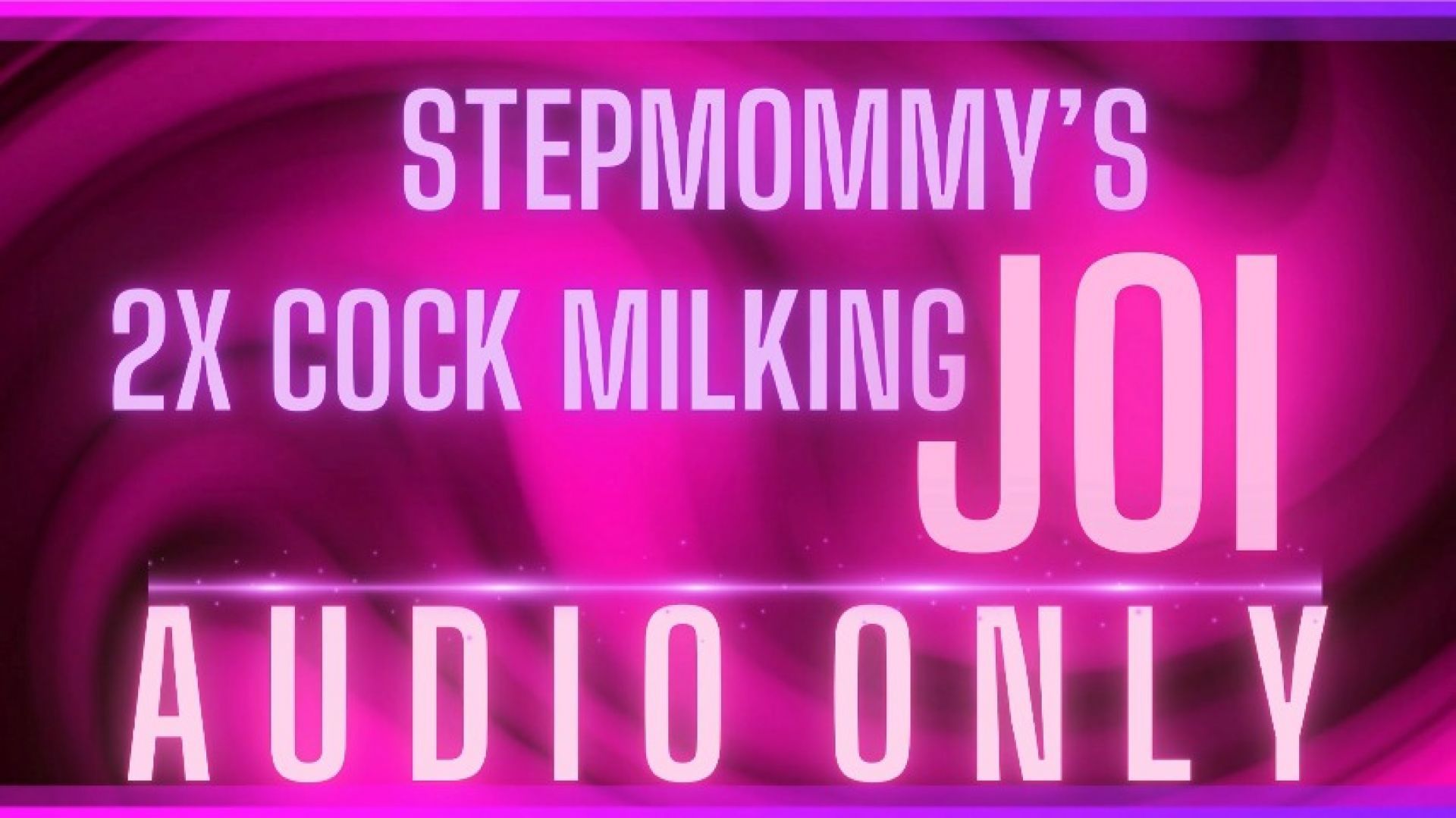 stepmommy's 2x cock milking JOI AUDIO ONLY