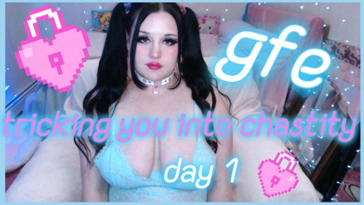 gfe: tricking you into chastity, day 1