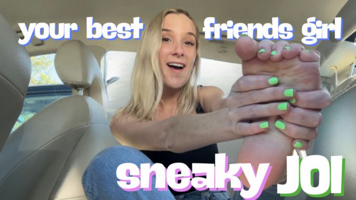 Your Best Friends Girl - Sneaky JOI