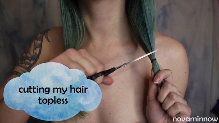 cutting my hair topless