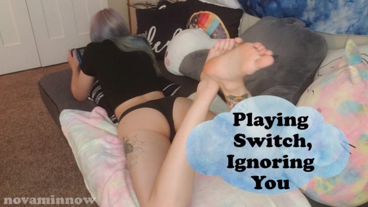 playing switch, ignoring you