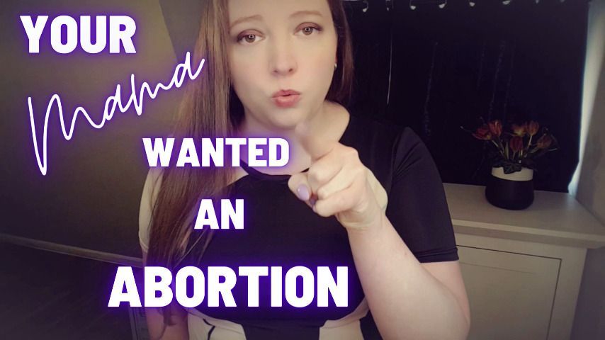 Your Mama wanted an abortion