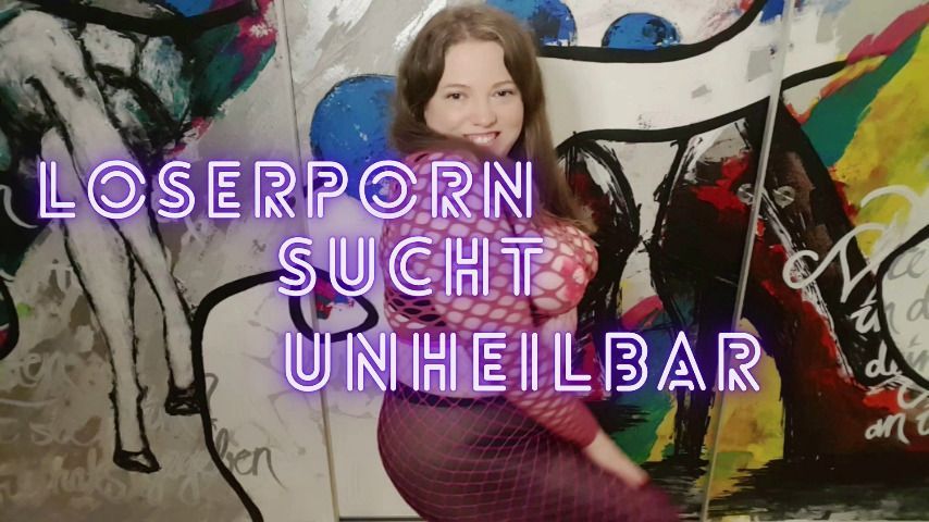 Loserporn Sucht - unheilbar