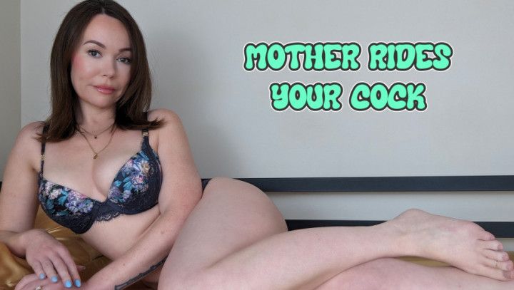 Mother rides your cock