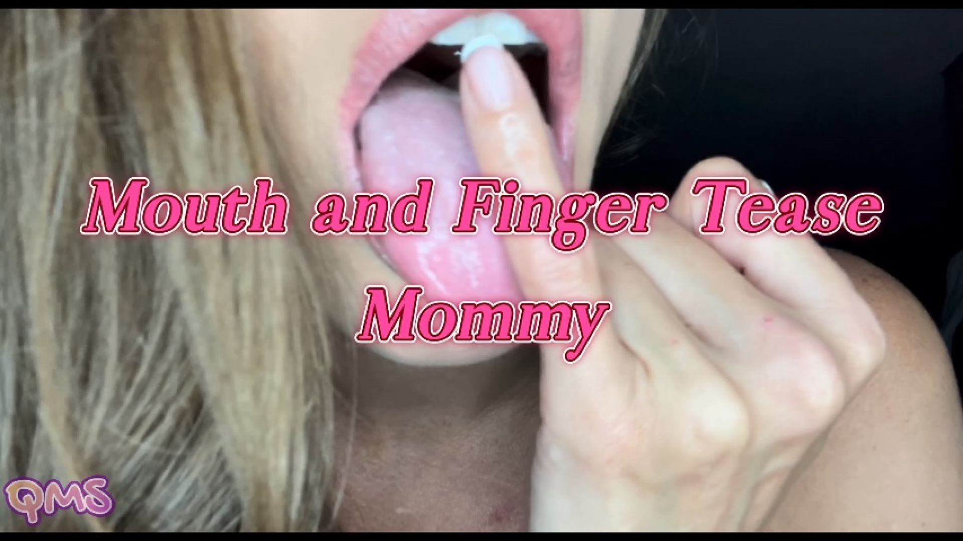 Mouth and Finger Tease Mommy