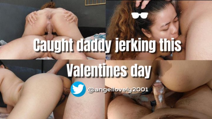 Caught daddy jerking this Valentines day