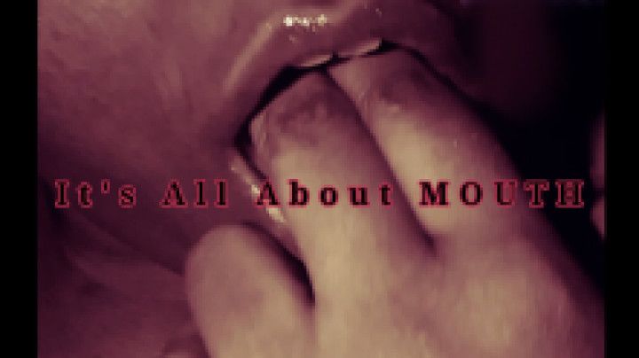 It's All About MOUTH