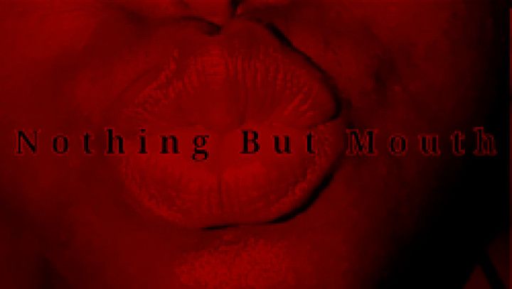 Nothing But Mouth