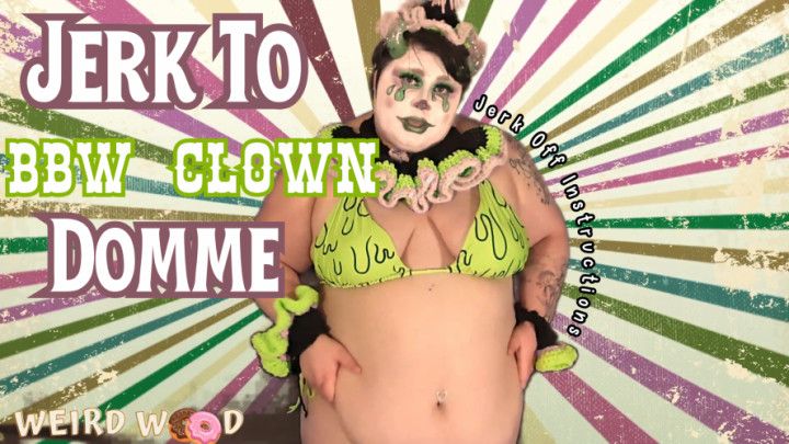 Jerk to BBW Clown Domme JOI