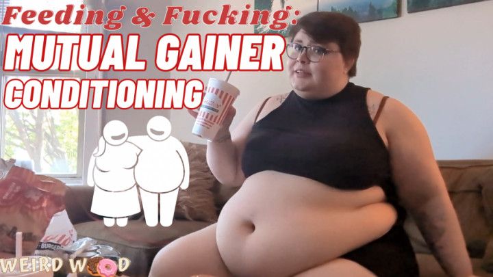 Feeding &amp; Fucking: Mutual Gainer Conditioning