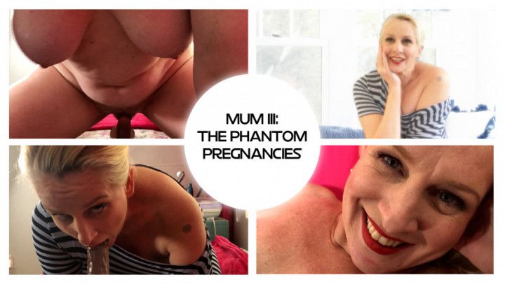 Mum III: The phantom pregnancies