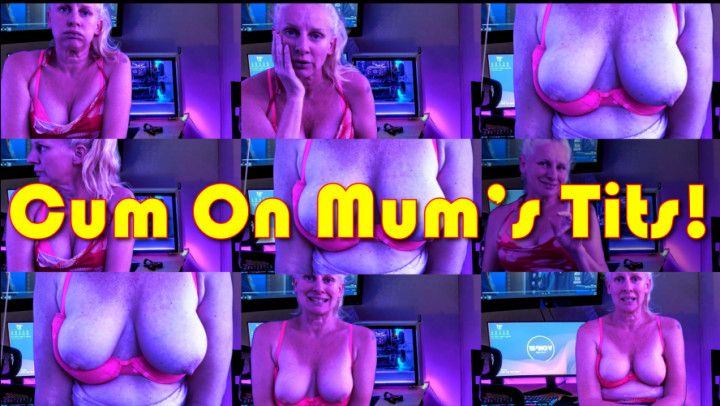 Cum On Mum's Tits