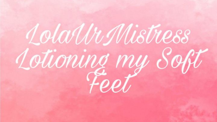 Mistress Lola Lotions Her Feet