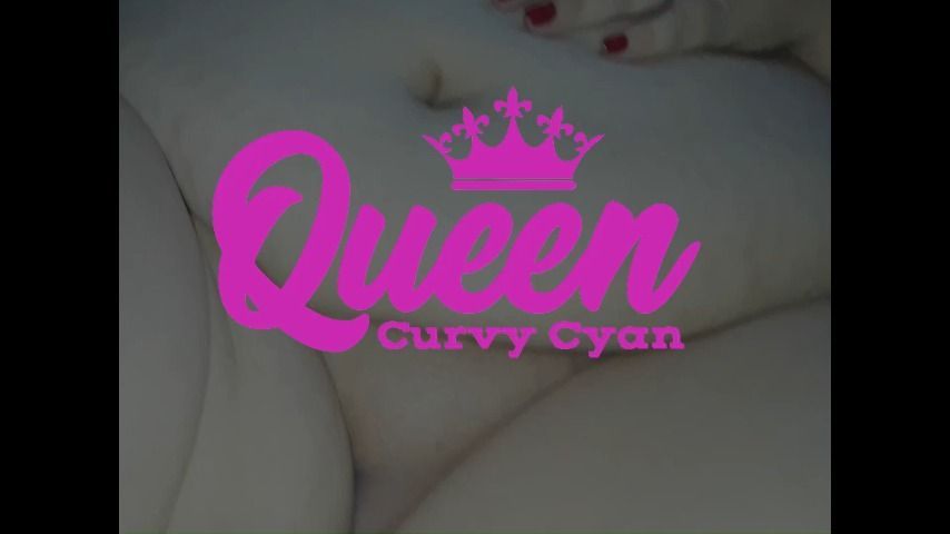 Creamy Pussy Play w Queen Curvy Cyan