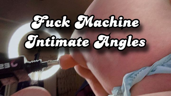 Fuck Machine Intimate Angles