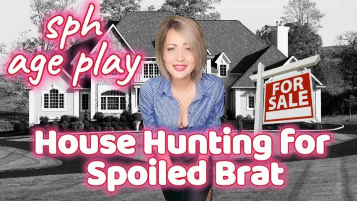 House Hunting for Spoiled Brat