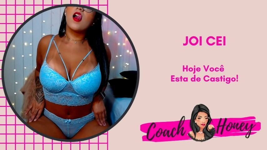 Hoje Você Esta de Castigo! | JOI CEI | P