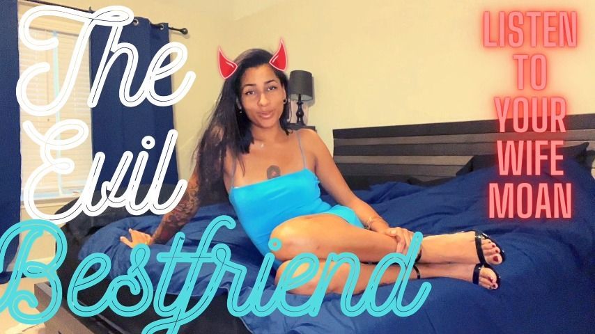 The Evil Bestfriend CHEATING WIFE CUCKHO