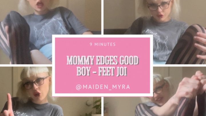 Mommy Edges Good Boy - Feet JOI