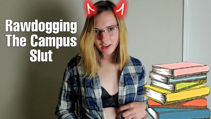 Rawdogging The Campus Slut