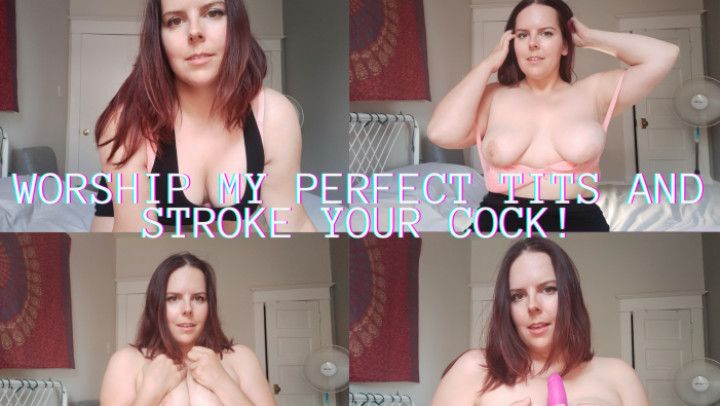 Worship my tits and stroke your cock