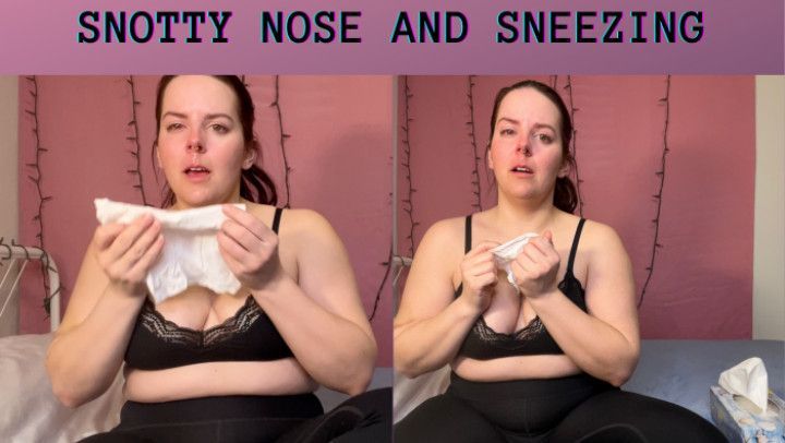 Snotty nose and sneezing