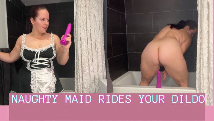 Naughty maid finds and rides your dildo