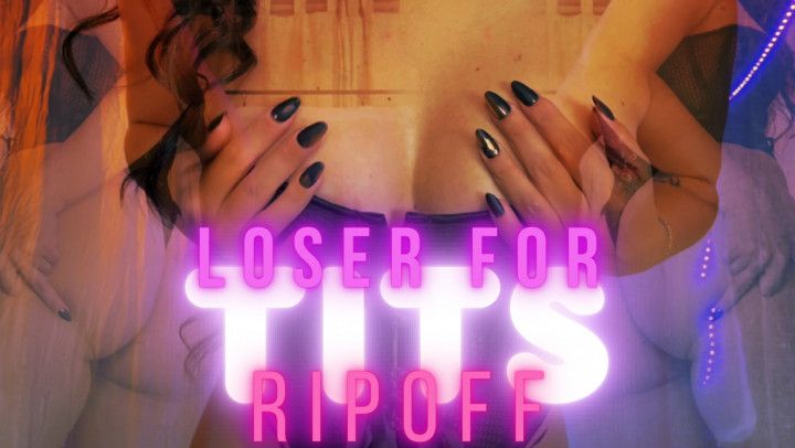 Loser for Tits RIPOFF