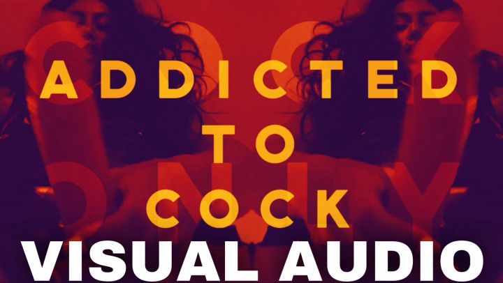 Addicted to Cock visual audio