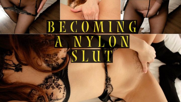 Becoming a nylon slut