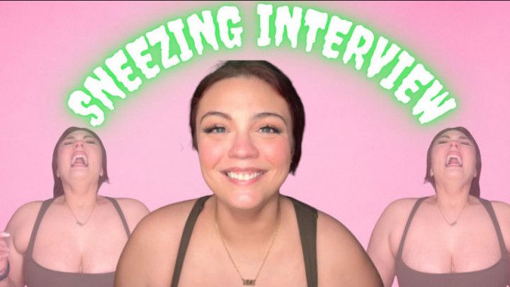 Sneezing Interview