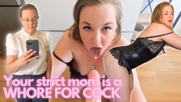 Your Strict Mom is WHORE for Cock