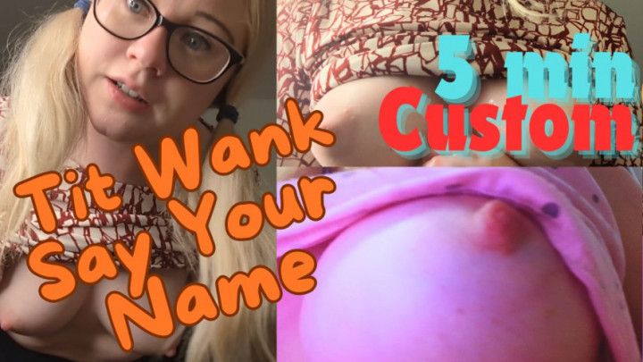 Say your name tit wank custom