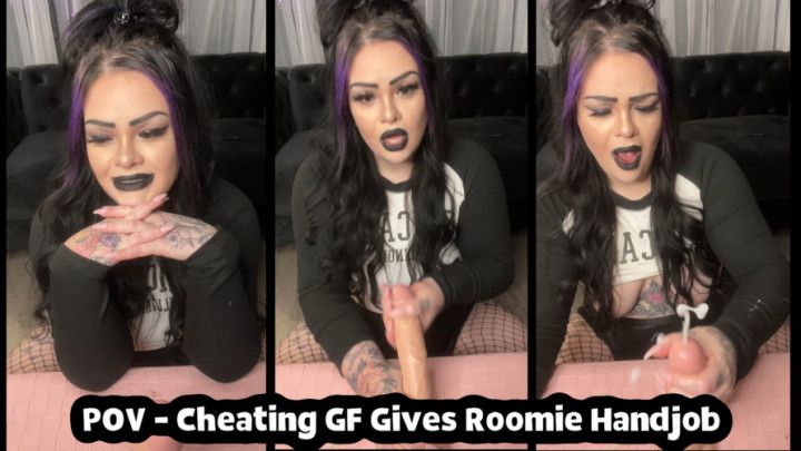 POV - Cheating GF Gives Roomie Handjob