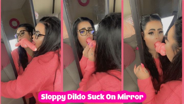 Sloppy Mirror Suck