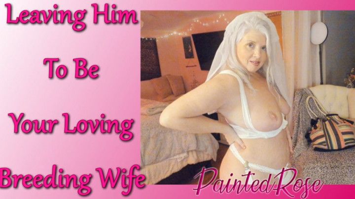 Leaving Him To Be Your Breeding Wife HD