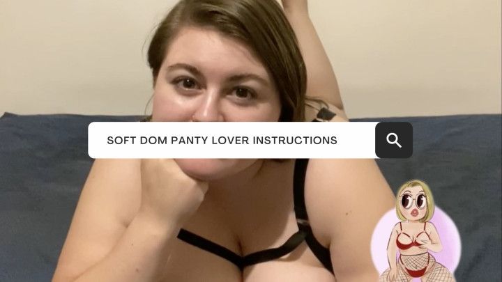 SOFT DOM PANTY LOVER INSTRUCTIONS