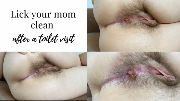 Lick your mom after toilet visit