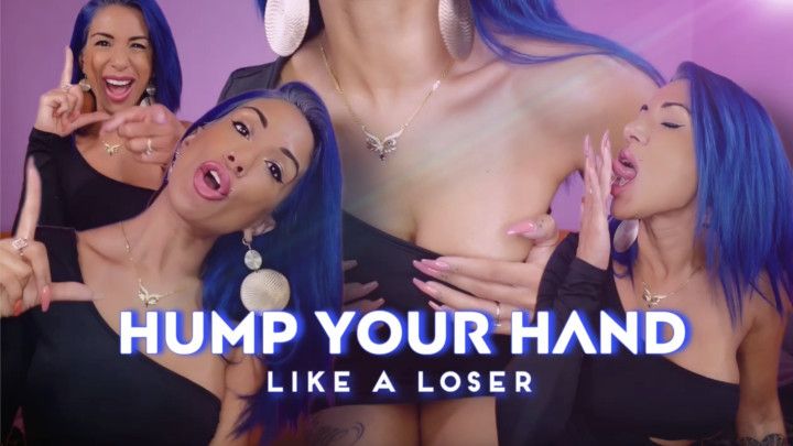 Hump Your Hand Like a Loser