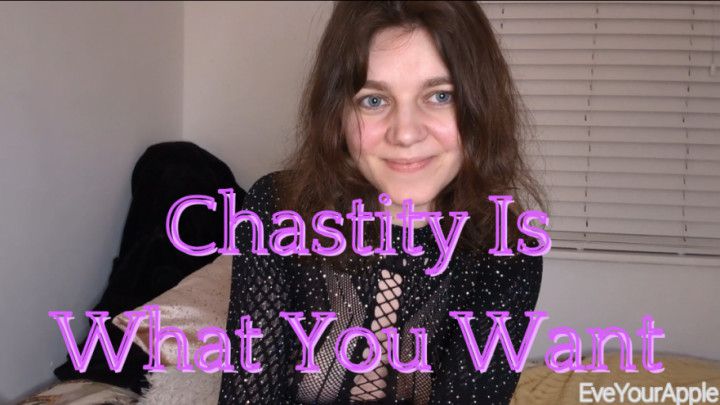 Chastity Is What You Want