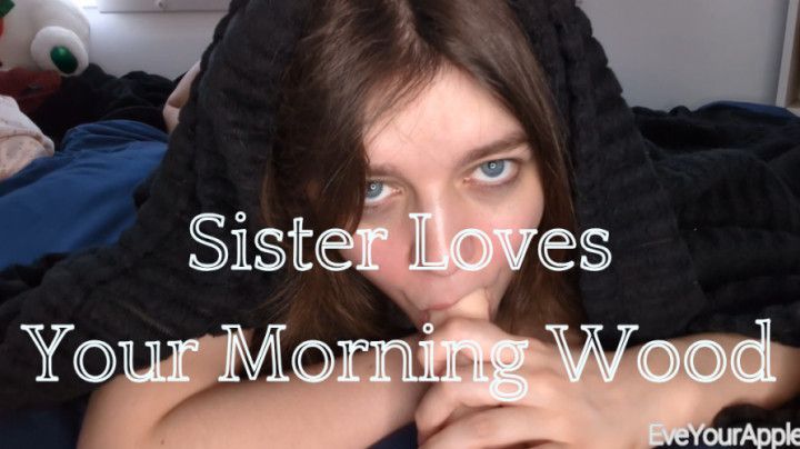 Sister Loves Your Morning Wood