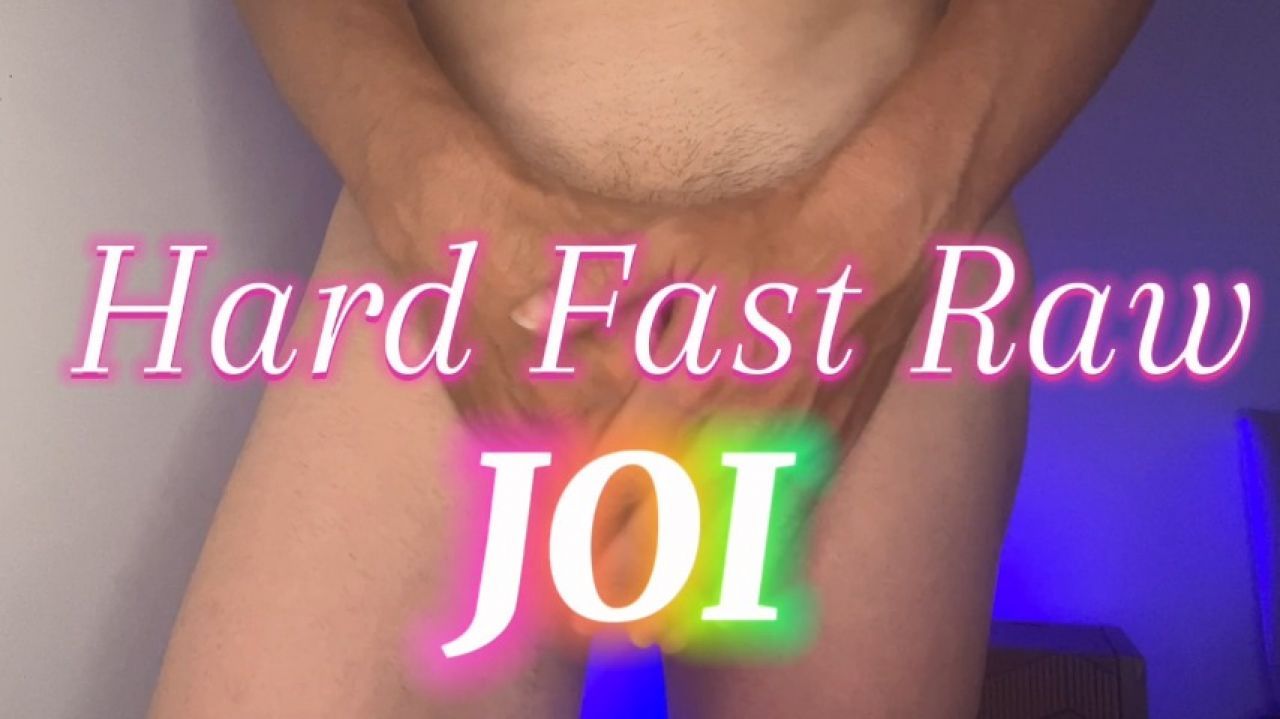 Hard Fast RawJOI