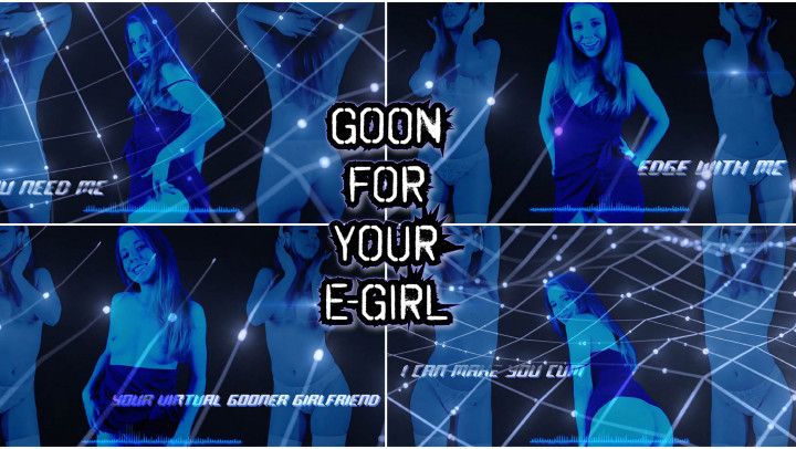 GOON FOR YOUR E-GIRL