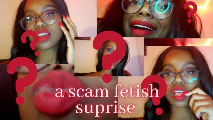 A Scam Fetish Suprise