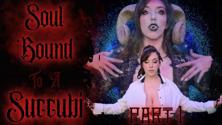 Soul Bound To A Succubi Part 1/4) {20min